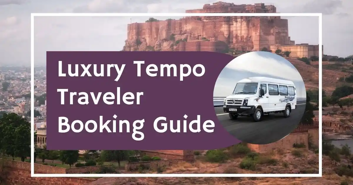 Luxury Tempo Traveler Booking Guide – Jodhpur Travel Tips