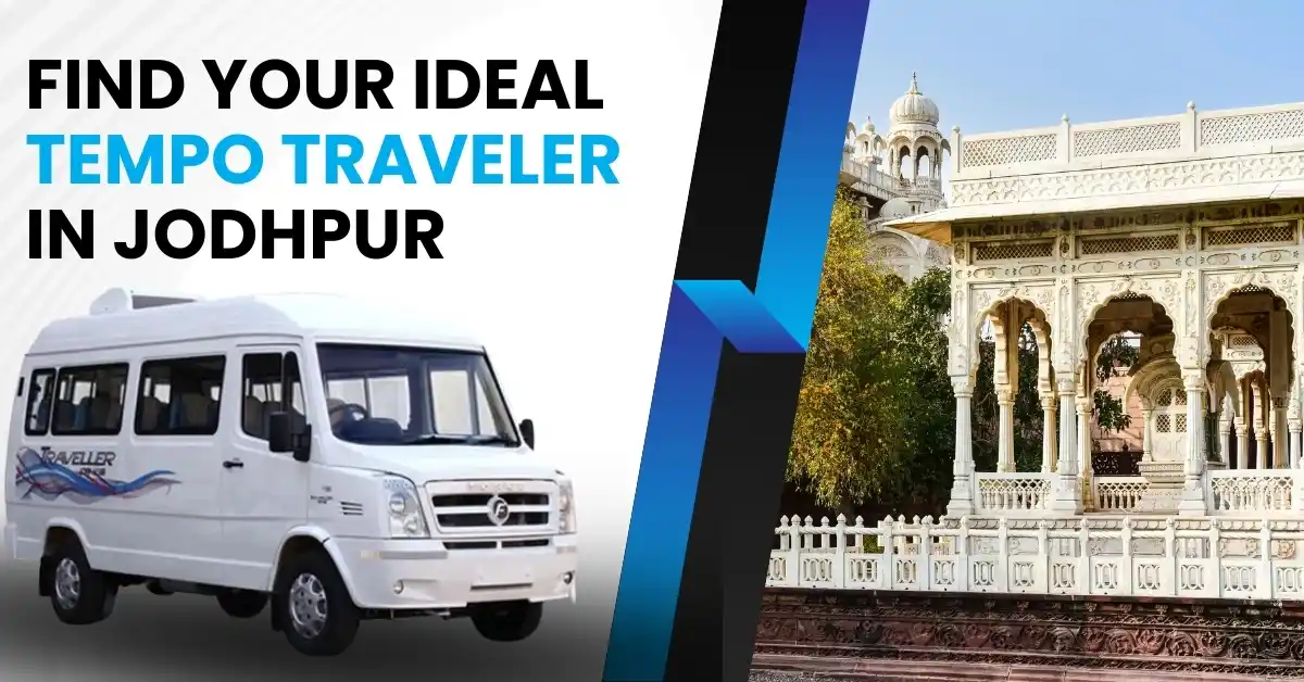 Find Your Ideal Tempo Traveler in Jodhpur: Luxury with Ease