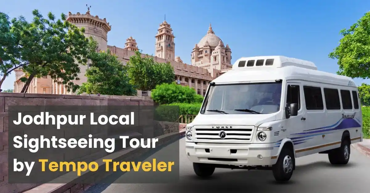 Jodhpur Local Sightseeing Tour by Tempo Traveler